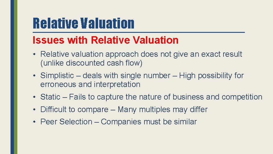 Relative Valuation Issues with Relative Valuation • Relative valuation approach does not give an