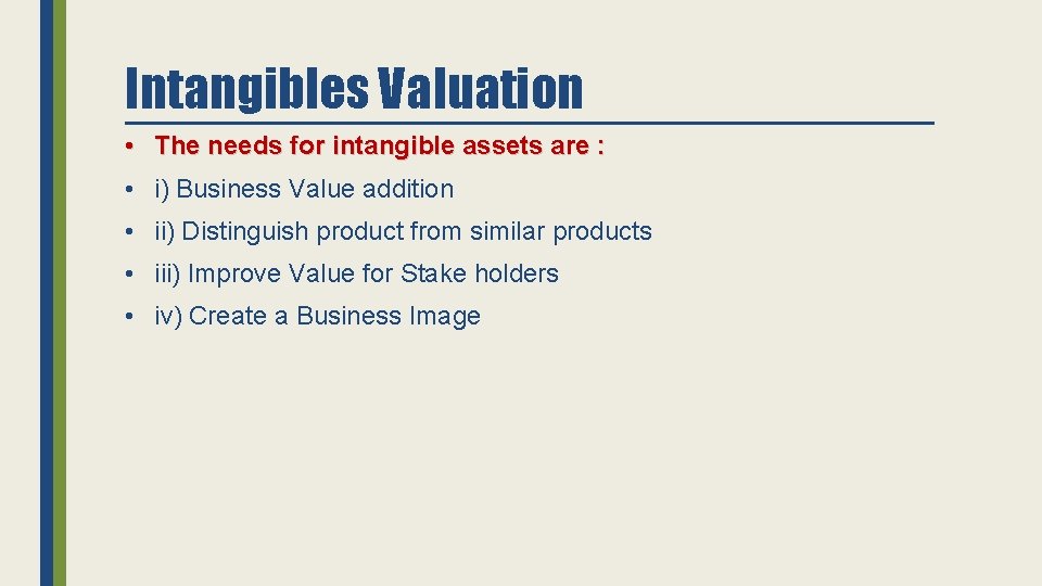 Intangibles Valuation • The needs for intangible assets are : • i) Business Value