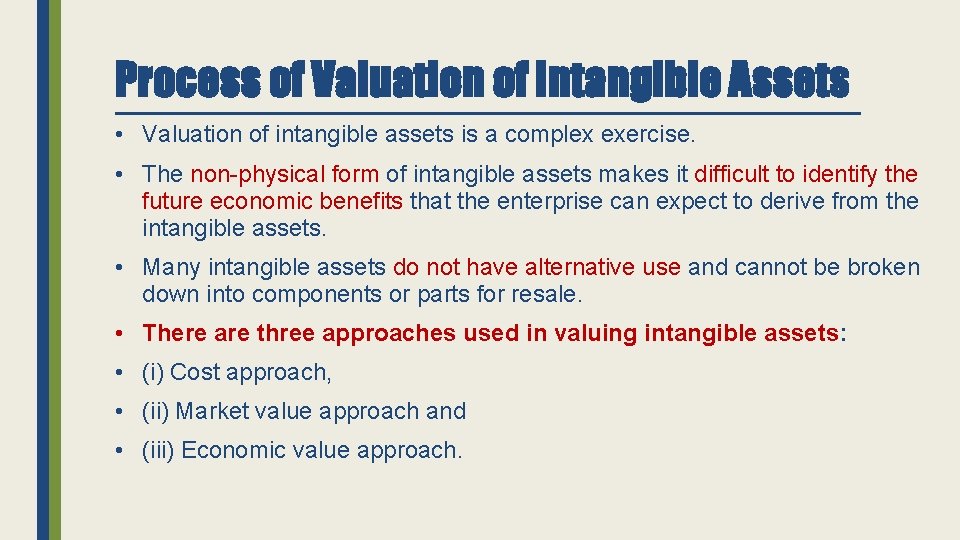Process of Valuation of Intangible Assets • Valuation of intangible assets is a complex