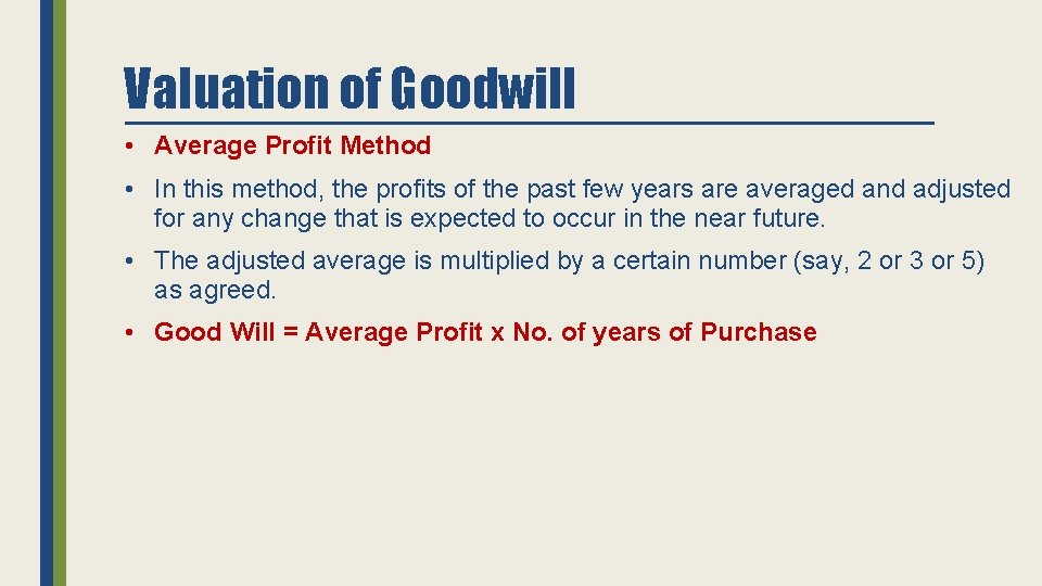 Valuation of Goodwill • Average Profit Method • In this method, the profits of