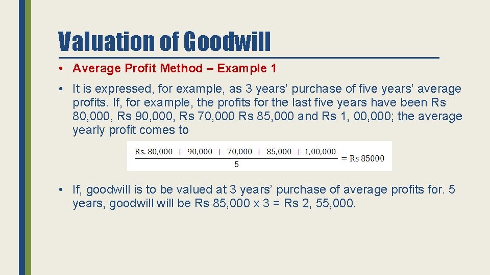 Valuation of Goodwill • Average Profit Method – Example 1 • It is expressed,