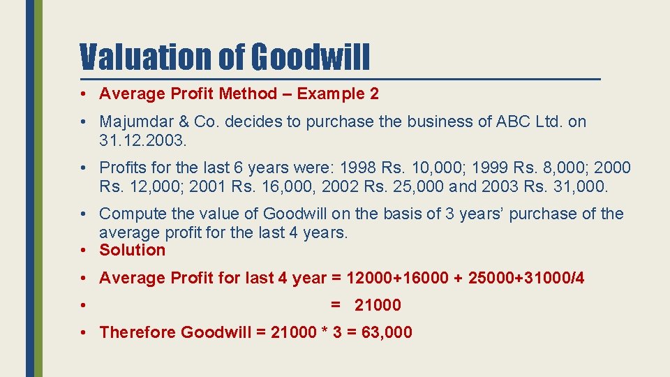 Valuation of Goodwill • Average Profit Method – Example 2 • Majumdar & Co.