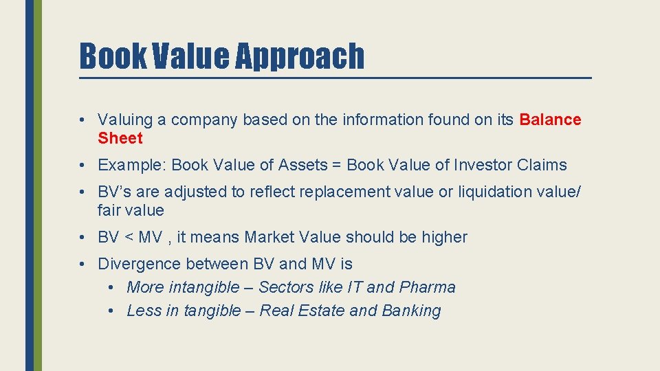 Book Value Approach • Valuing a company based on the information found on its