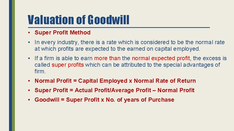 Valuation of Goodwill • Super Profit Method • In every industry, there is a