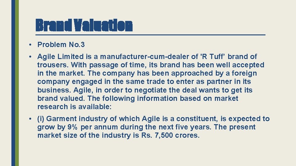 Brand Valuation • Problem No. 3 • Agile Limited is a manufacturer-cum-dealer of 'R