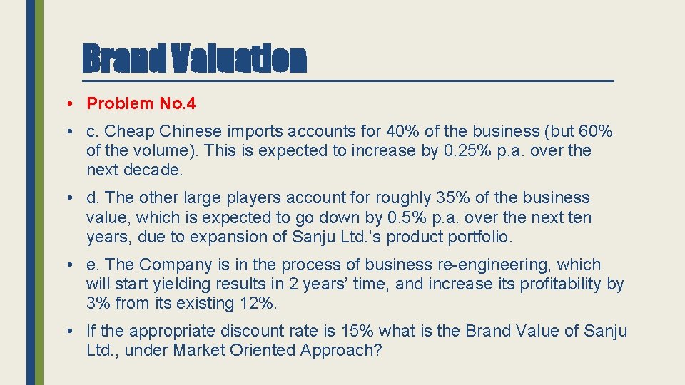 Brand Valuation • Problem No. 4 • c. Cheap Chinese imports accounts for 40%