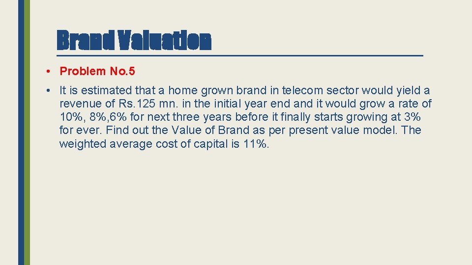 Brand Valuation • Problem No. 5 • It is estimated that a home grown