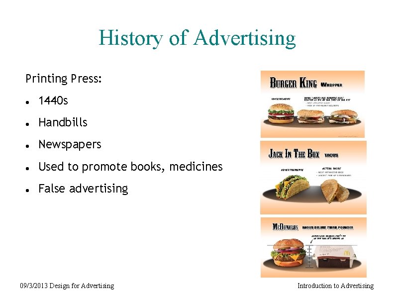 History of Advertising Printing Press: 1440 s Handbills Newspapers Used to promote books, medicines