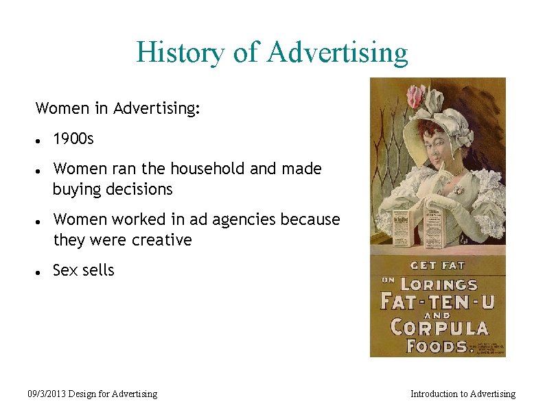 History of Advertising Women in Advertising: 1900 s Women ran the household and made