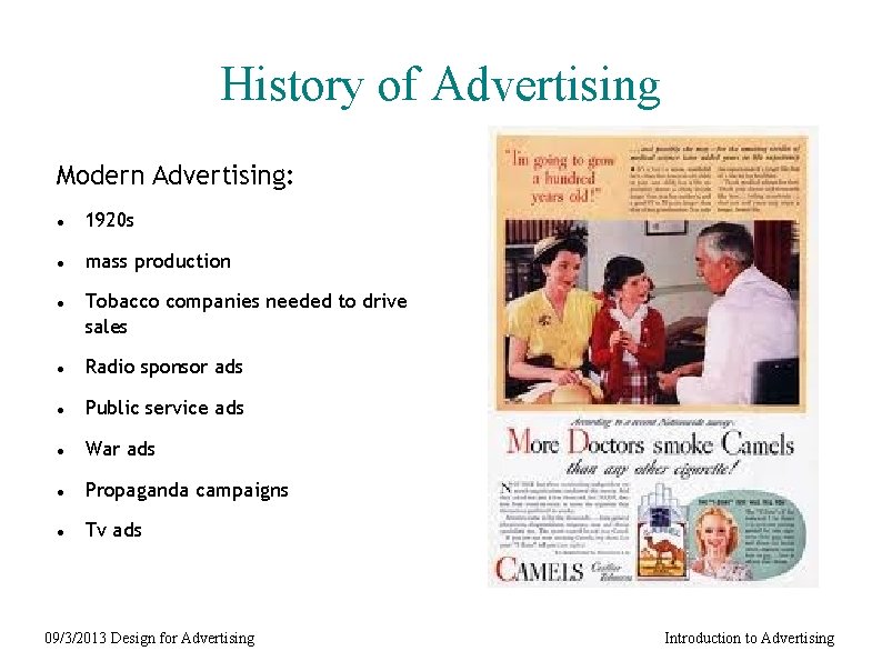 History of Advertising Modern Advertising: 1920 s mass production Tobacco companies needed to drive