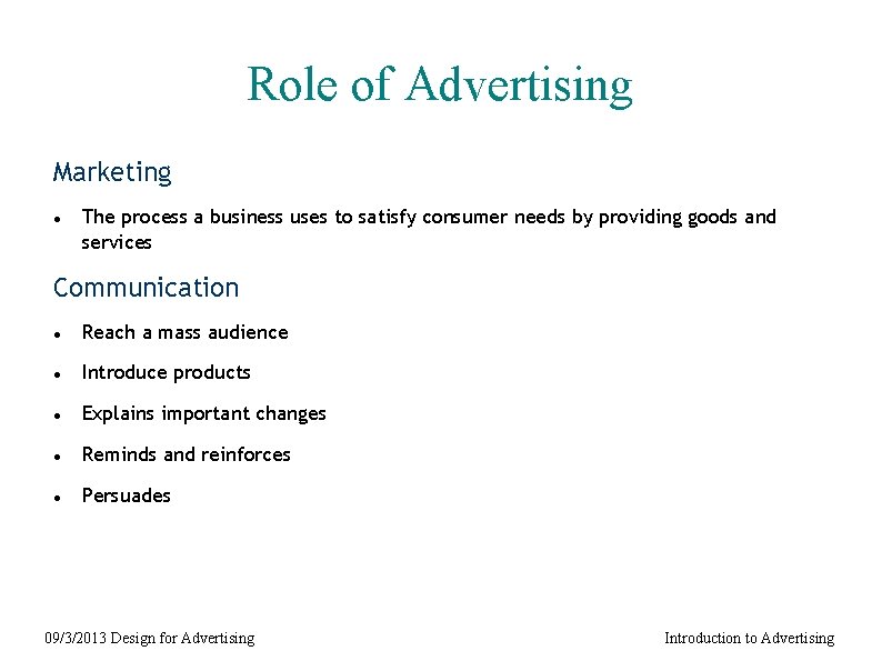 Role of Advertising Marketing The process a business uses to satisfy consumer needs by