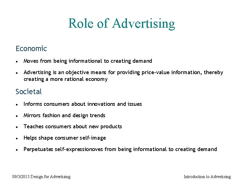 Role of Advertising Economic Moves from being informational to creating demand Advertising is an