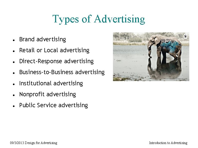 Types of Advertising Brand advertising Retail or Local advertising Direct-Response advertising Business-to-Business advertising Institutional
