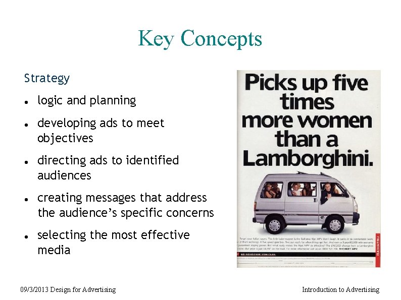 Key Concepts Strategy logic and planning developing ads to meet objectives directing ads to