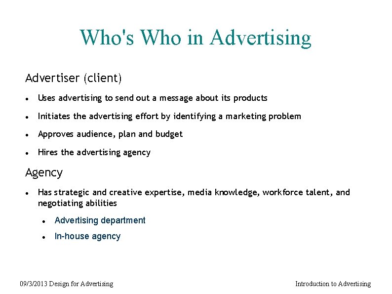 Who's Who in Advertising Advertiser (client) Uses advertising to send out a message about