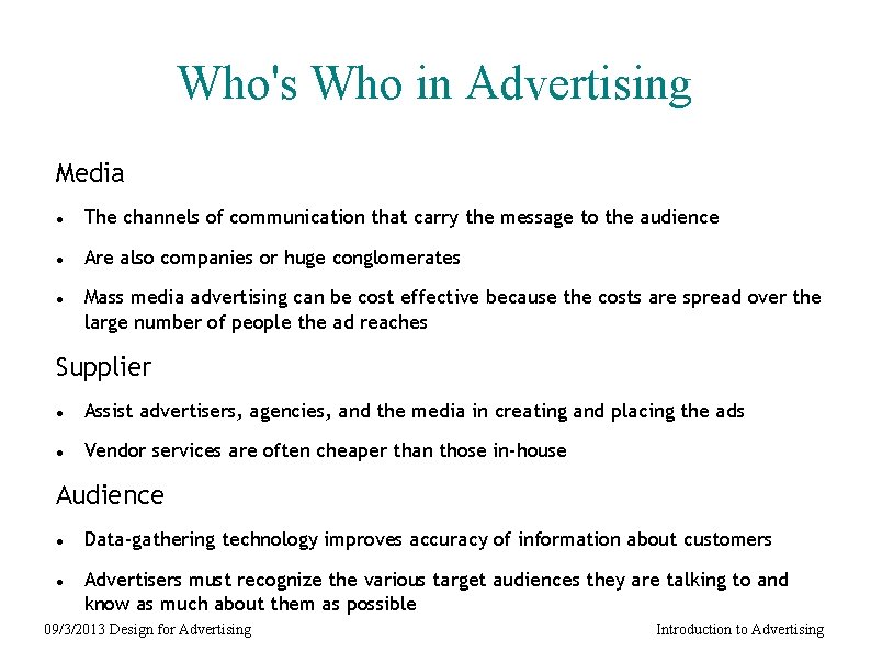 Who's Who in Advertising Media The channels of communication that carry the message to