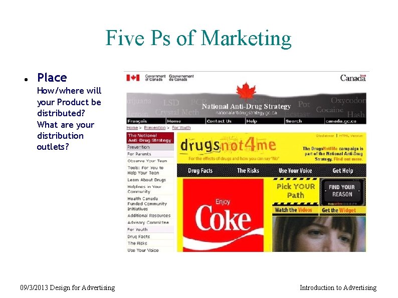 Five Ps of Marketing Place How/where will your Product be distributed? What are your