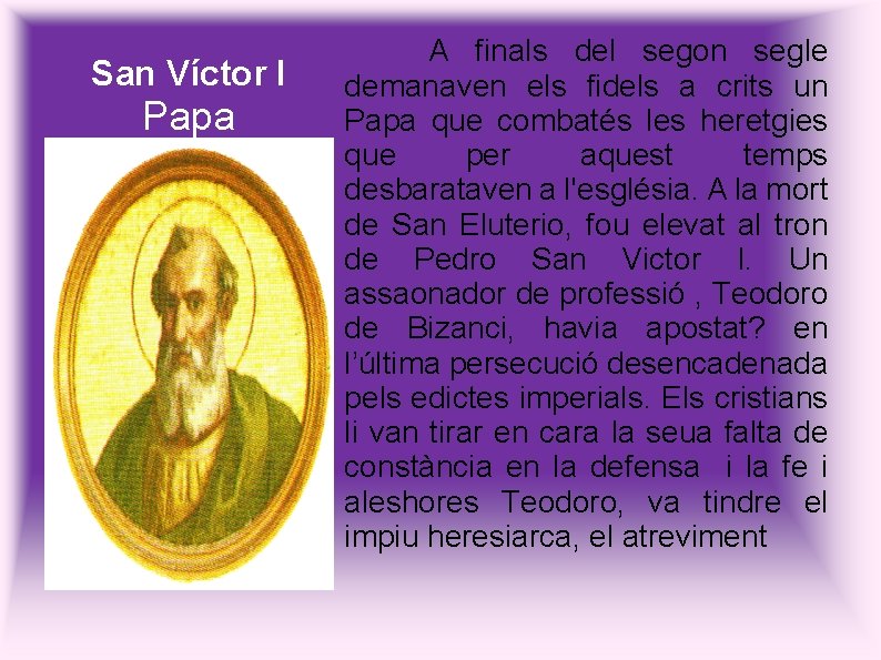 San Víctor I Papa A finals del segon segle demanaven els fidels a crits