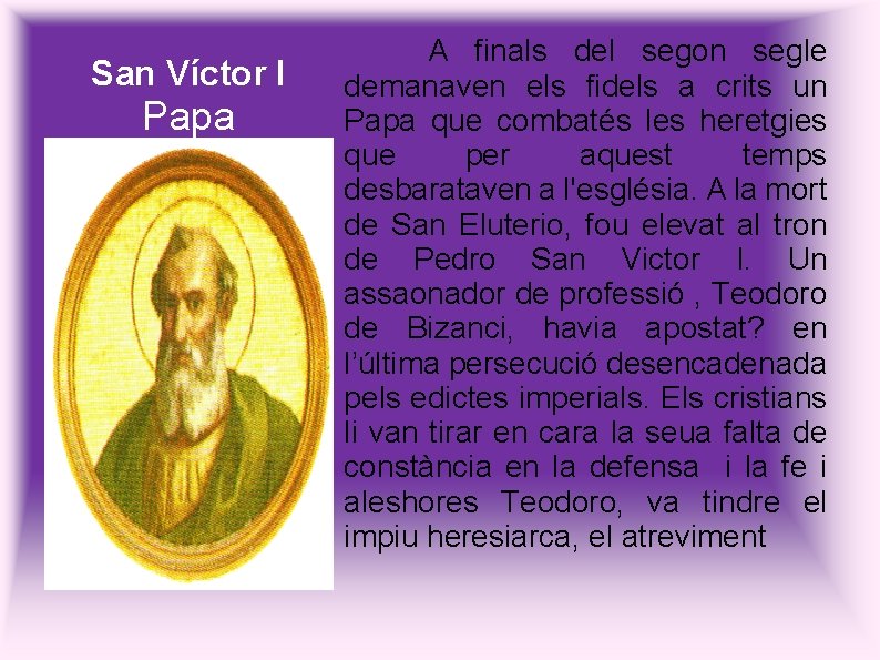 San Víctor I Papa A finals del segon segle demanaven els fidels a crits San Víctor I Papa A finals del segon segle demanaven els fidels a crits