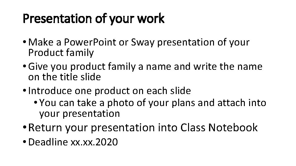 Presentation of your work • Make a Power. Point or Sway presentation of your