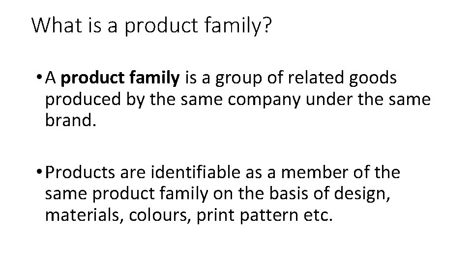 What is a product family? • A product family is a group of related