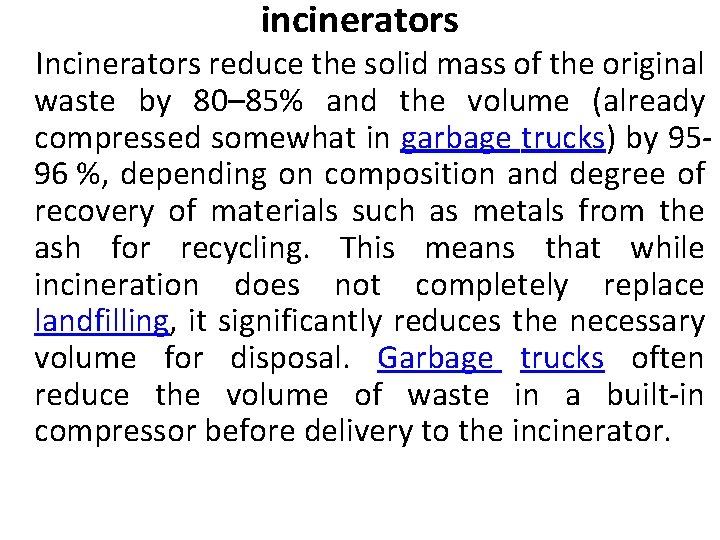 incinerators Incinerators reduce the solid mass of the original waste by 80– 85% and