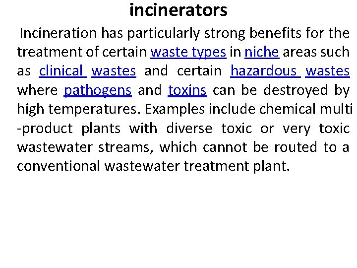 incinerators Incineration has particularly strong benefits for the treatment of certain waste types in