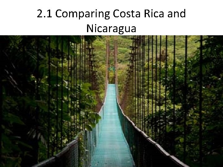 2. 1 Comparing Costa Rica and Nicaragua 