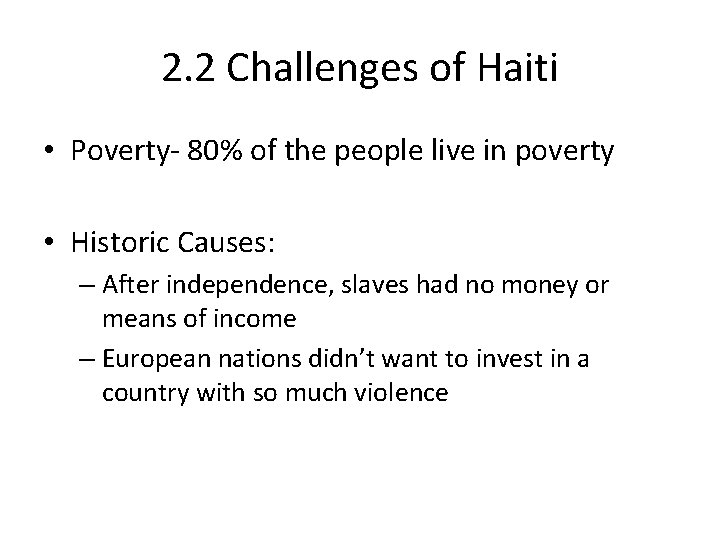 2. 2 Challenges of Haiti • Poverty- 80% of the people live in poverty