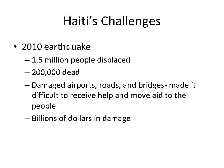 Haiti’s Challenges • 2010 earthquake – 1. 5 million people displaced – 200, 000