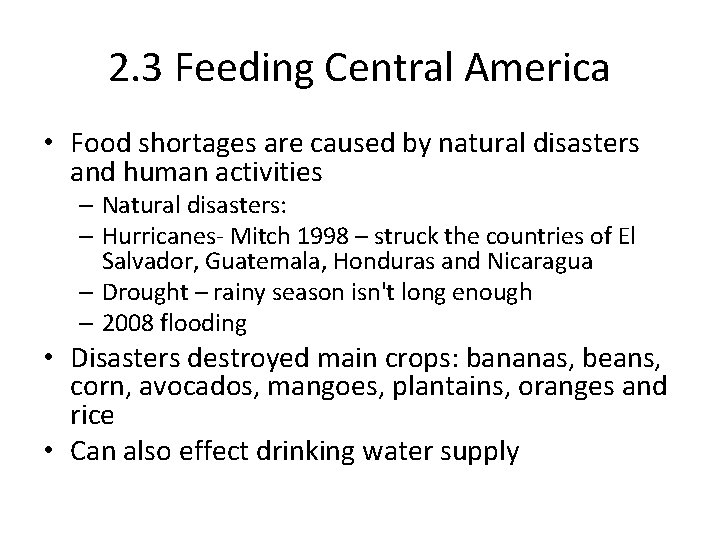 2. 3 Feeding Central America • Food shortages are caused by natural disasters and
