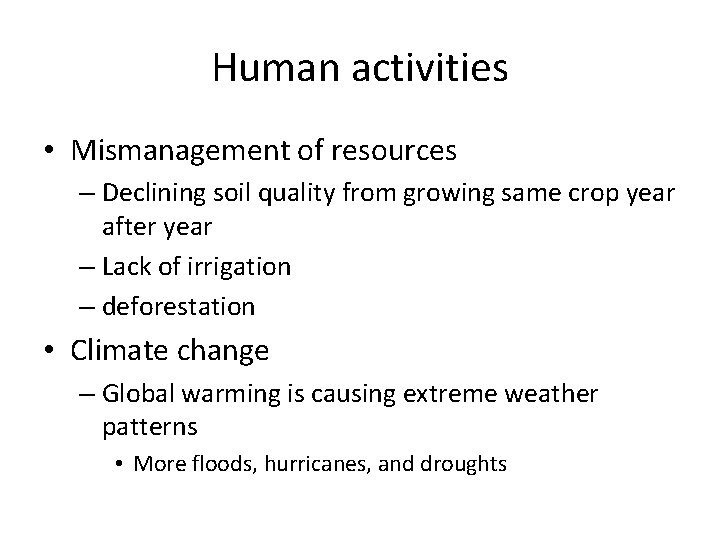 Human activities • Mismanagement of resources – Declining soil quality from growing same crop