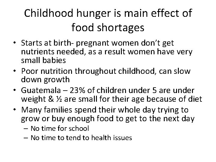 Childhood hunger is main effect of food shortages • Starts at birth- pregnant women