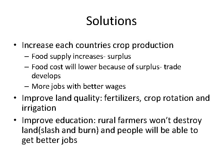 Solutions • Increase each countries crop production – Food supply increases- surplus – Food