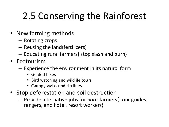 2. 5 Conserving the Rainforest • New farming methods – Rotating crops – Reusing