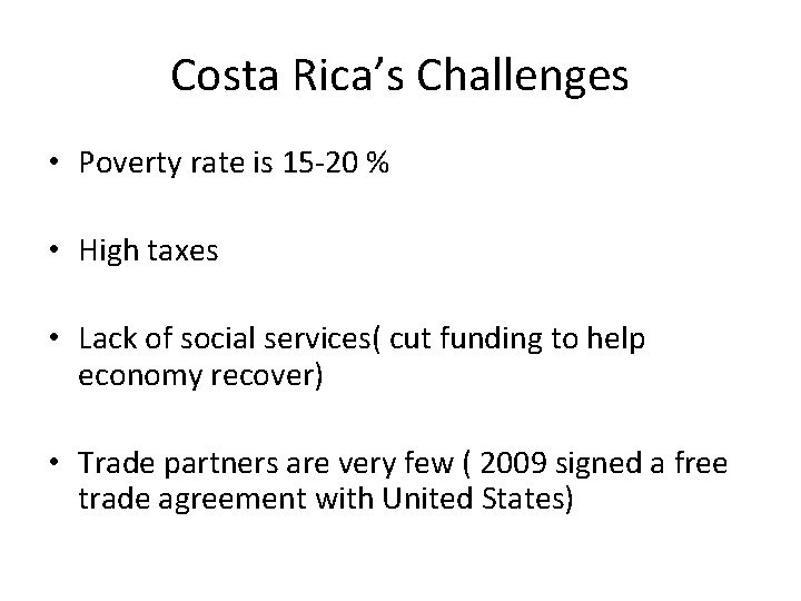 Costa Rica’s Challenges • Poverty rate is 15 -20 % • High taxes •