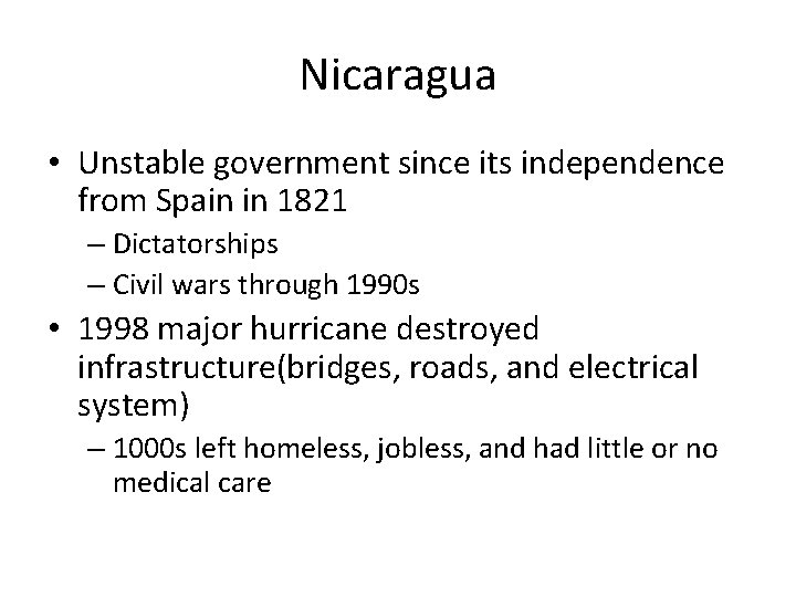 Nicaragua • Unstable government since its independence from Spain in 1821 – Dictatorships –