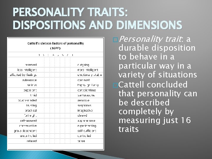 PERSONALITY TRAITS: DISPOSITIONS AND DIMENSIONS � Personality trait: a durable disposition to behave in