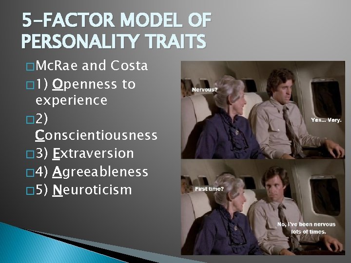 5 -FACTOR MODEL OF PERSONALITY TRAITS � Mc. Rae and Costa � 1) Openness