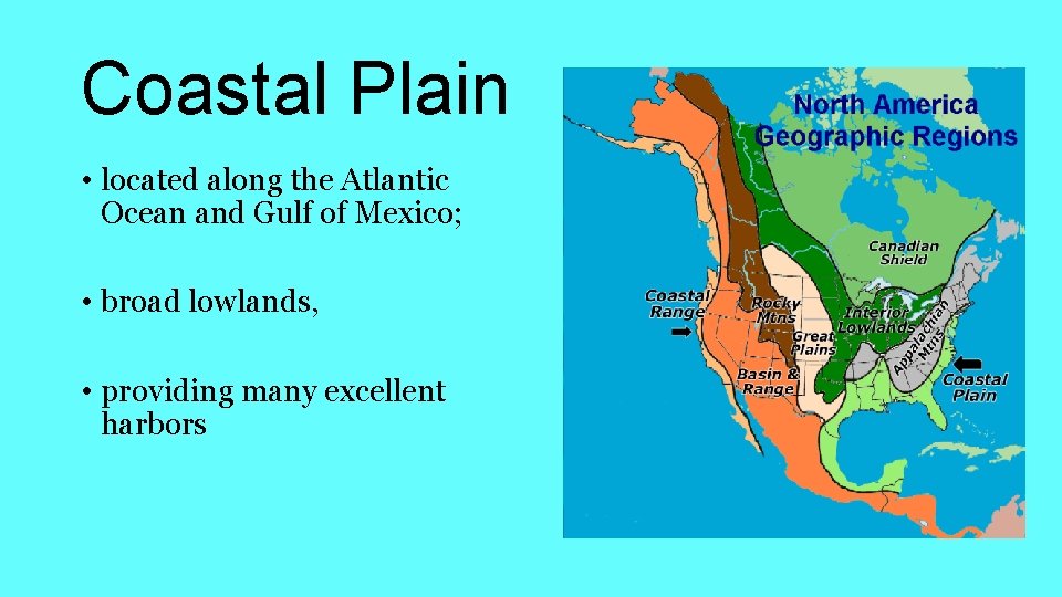 Coastal Plain • located along the Atlantic Ocean and Gulf of Mexico; • broad