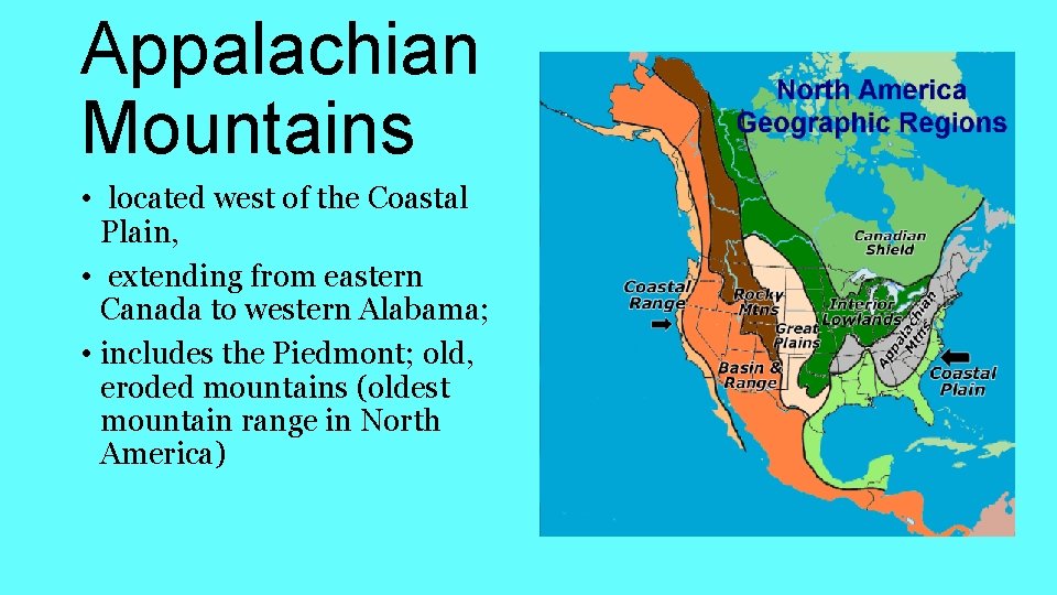 Appalachian Mountains • located west of the Coastal Plain, • extending from eastern Canada