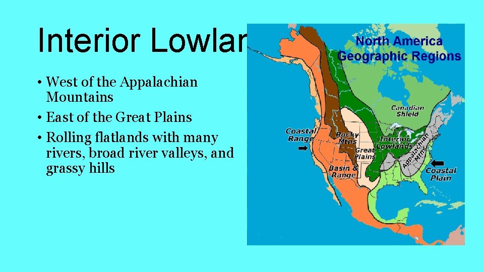 Interior Lowlands • West of the Appalachian Mountains • East of the Great Plains