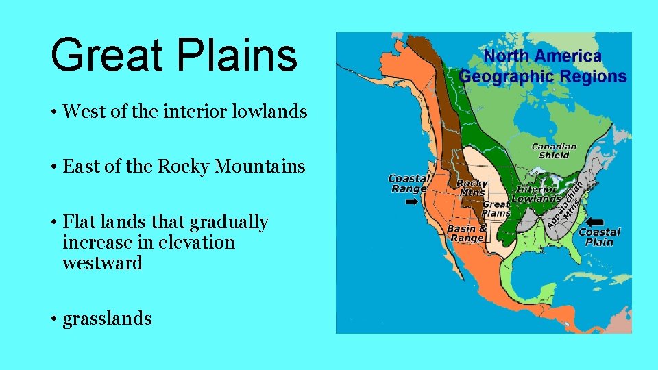 Great Plains • West of the interior lowlands • East of the Rocky Mountains