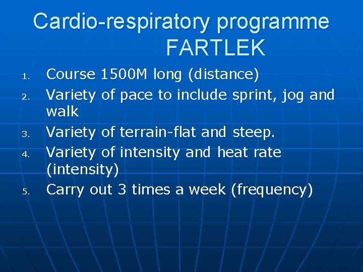 Cardio-respiratory programme FARTLEK 1. 2. 3. 4. 5. Course 1500 M long (distance) Variety