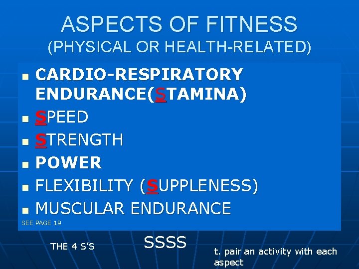 ASPECTS OF FITNESS (PHYSICAL OR HEALTH-RELATED) n n n CARDIO-RESPIRATORY ENDURANCE(STAMINA) SPEED STRENGTH POWER