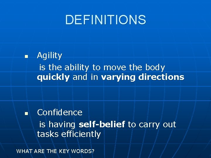 DEFINITIONS n n Agility is the ability to move the body quickly and in