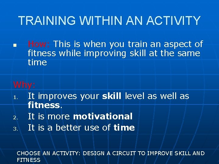 TRAINING WITHIN AN ACTIVITY n How: This is when you train an aspect of