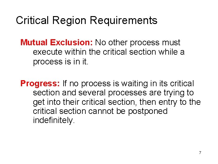 Critical Region Requirements Mutual Exclusion: No other process must execute within the critical section