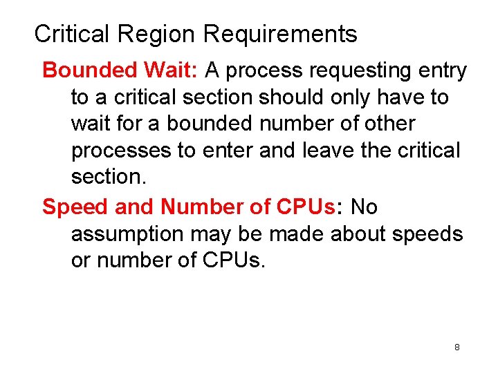 Critical Region Requirements Bounded Wait: A process requesting entry to a critical section should