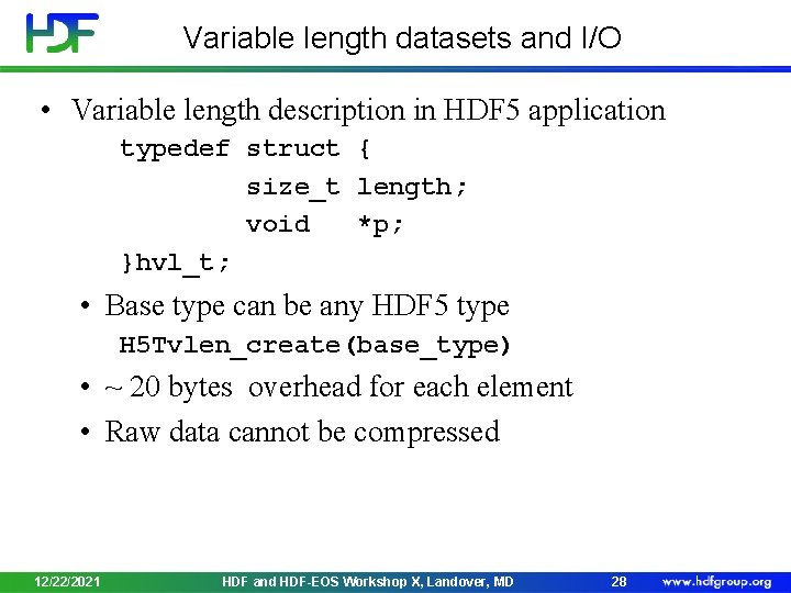 Variable length datasets and I/O • Variable length description in HDF 5 application typedef